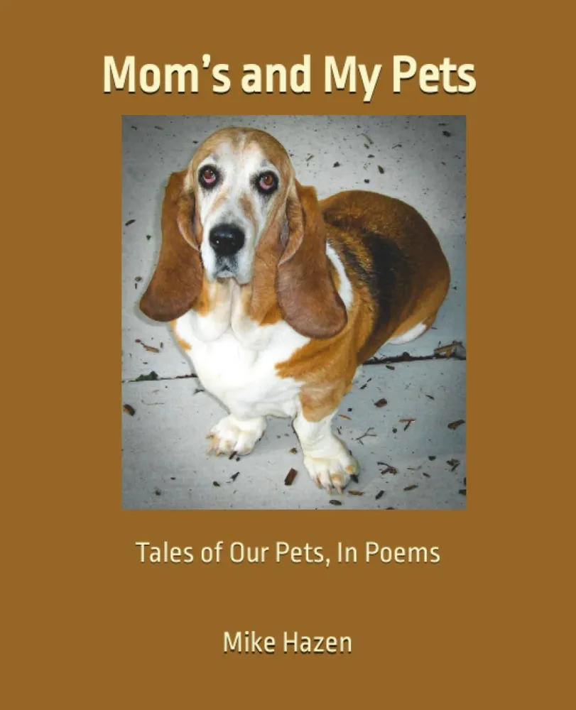 Mom’s and My Pets: Tales of Our Pets, In Poems