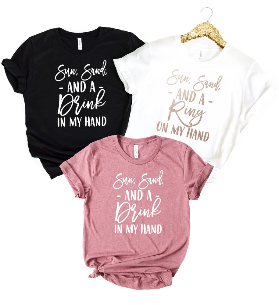 Sun Sand and a Drink in My Hand, Ring on My Hand, Beach Bachelorette Party Shirts, Custom Bridesmaid Proposal Shirts For Bride, Bridesmaids in Gold Foil, Rose Gold and Silver Foil Graphics