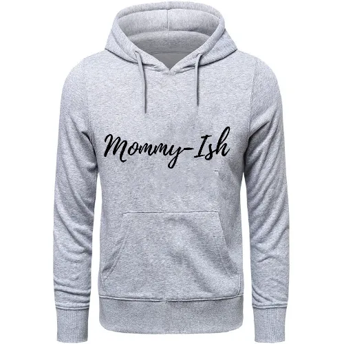 Mommy- Ish Hoodie Sweatshirt