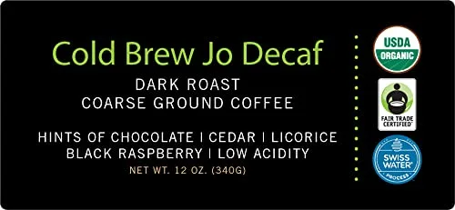COLD BREW JO DECAF: 12 oz. Coarse Ground USDA Organic Decaf Coffee, Dark French Roast, Swiss Water Process, Soft Velvety Texture, Low Acidity, Fair Trade Certified, Gluten Free, Non-GMO, Chemical Free