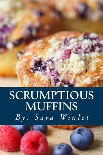 Scrumptious Muffins: Sweet And Savory Muffin Recipes (Volume 1) by Sara Winlet (2012-06-13)