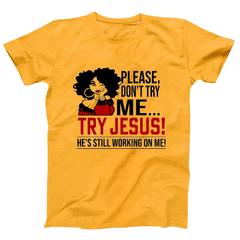 TRY JESUS NOT ME SHIRT NEW