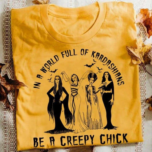 Women's In A World Full Off Kardashians Be A Creep Chick Witchy Shirt Scary Night Casual Funny Halloween Tee