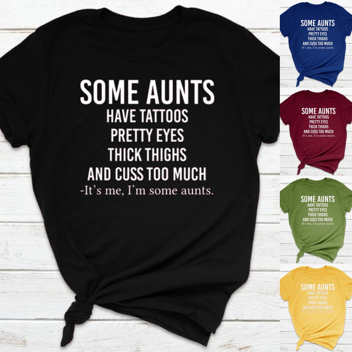 Some Aunts Have Tattoos Pretty Eyes Thick Thighs and Cuss Too Much Shirt Aunt Shirt Auntie Shirt Some Aunts Shirt
