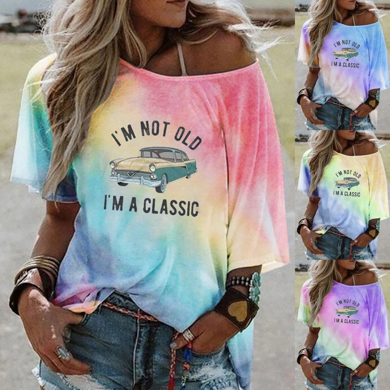 Women Summer Short Sleeve Shirt Tie Dye Off Shoulder Letter Print I Am Not Old I Am A Classic Cotton Shirt Tops Fashion Cartoon Car Shirt