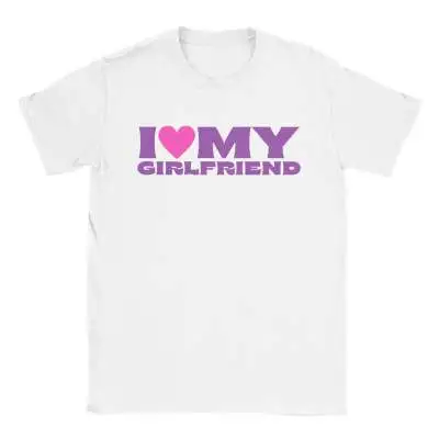 I Love My Girlfriend T-shirt