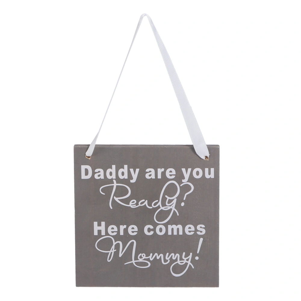 Wood Wedding Gift Plaque Daddy Are You Ready Here Comes Mommy Sign