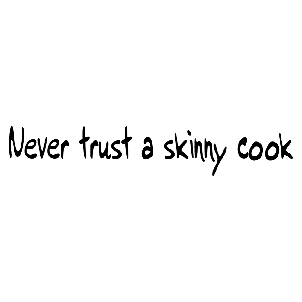 Never Trust A Skinny Cook Wall Stickers Vinyl Art Decals Wall Art Home Decor Mural