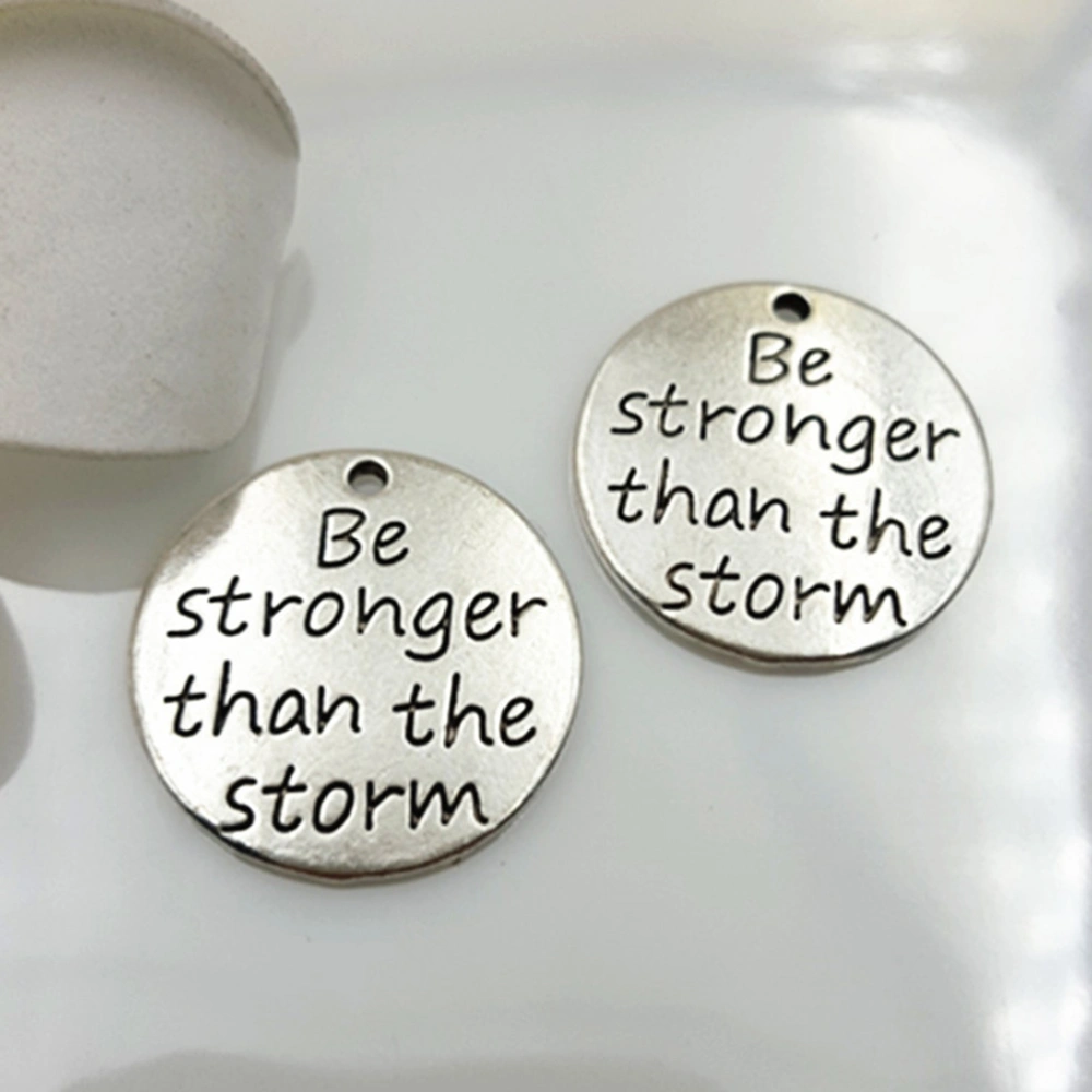 10Pcs Alloy Silver Be Stronger Than The Storm Round DIY Antique Message Charms Pendant for Making Bracelet and Necklace