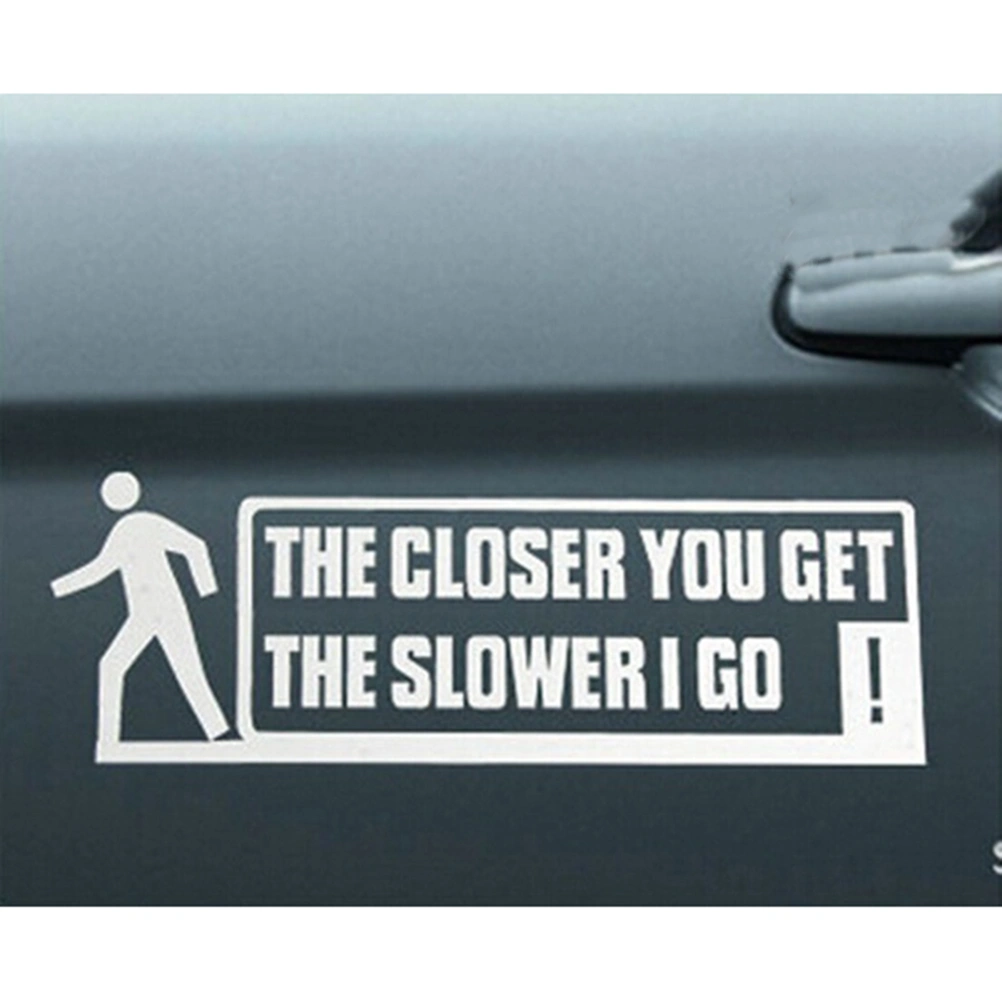 THE CLOSER YOU GET THE SLOWER I GO Bumper Sticker Safety Sign Car Decals for Auto Truck Bumper Window (White)