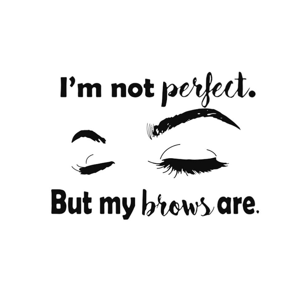 Wall Sticker for Beauty Salon I Am Not Perfect But My Brows are Eyebrows Microblading Wall Decal Home Decor