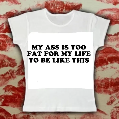 My Ass Is Too Fat Baby Tee