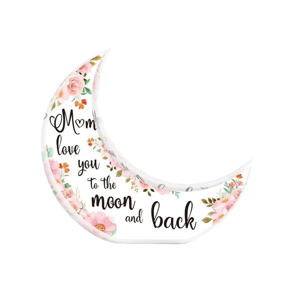 Gifts for Mom,Transparent Moon-Shaped Acrylic Sign Table Decoration