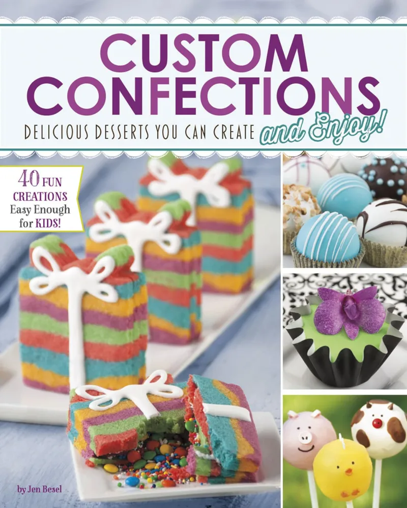 Custom Confections: Delicious Desserts You Can Create and Enjoy (Craft It Yourself)