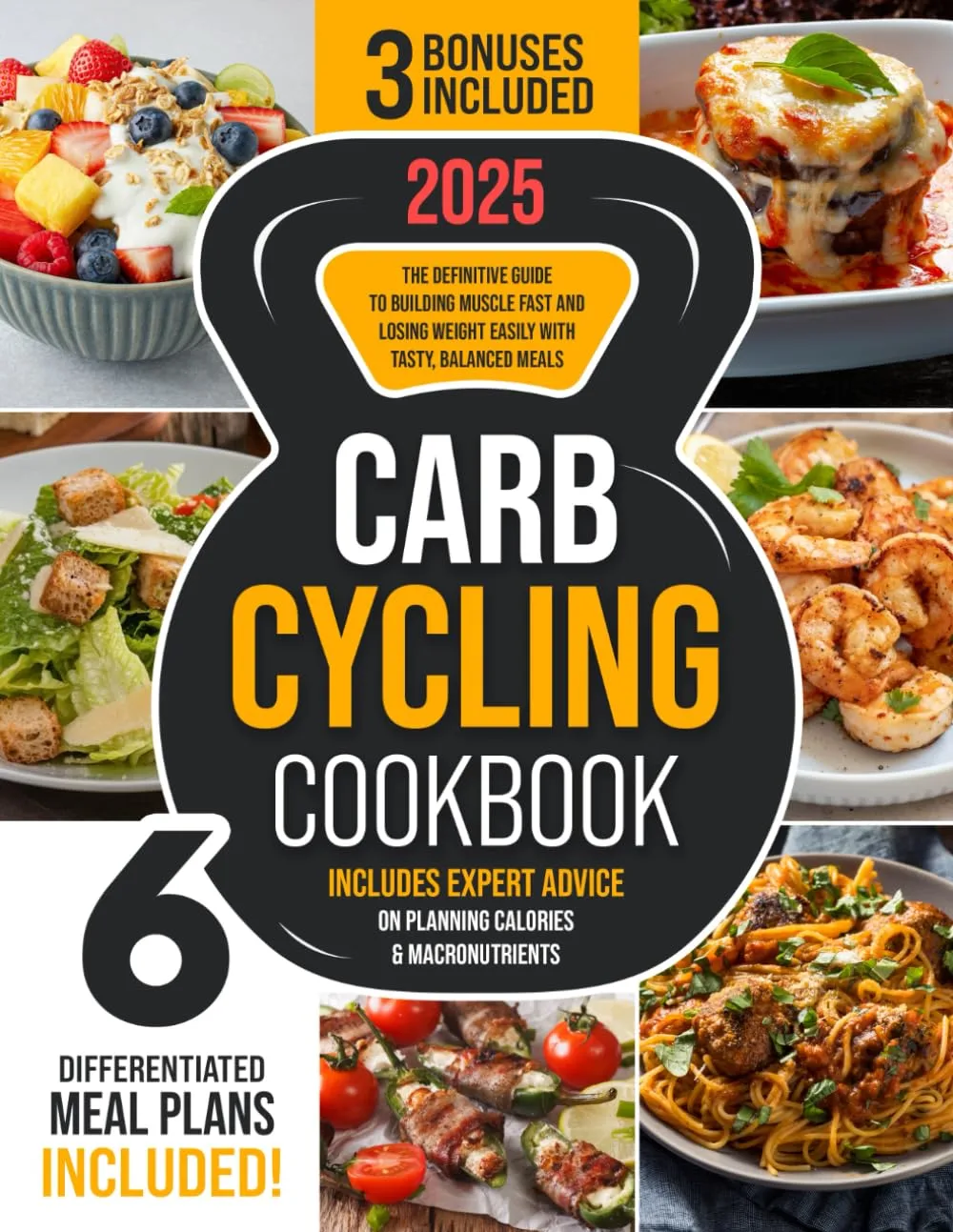 Carb Cycling Cookbook: The Definitive Guide to Building Muscle Fast and Losing Weight Easily with Tasty, Balanced Meals | Includes Expert Advice on Planning Calories & Macronutrients