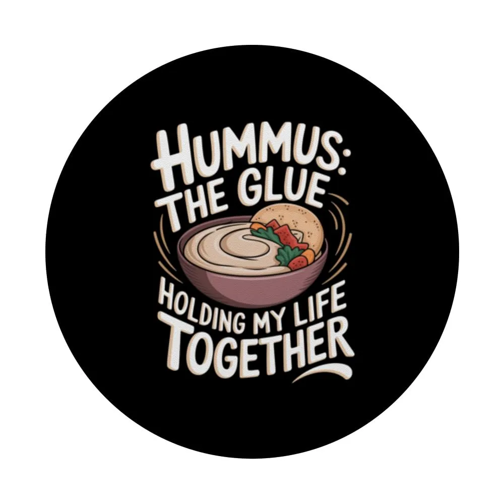 Hummus: The Glue Holding My Life Together PopSockets Adhesive PopGrip