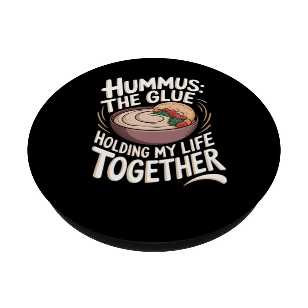 Hummus: The Glue Holding My Life Together PopSockets Adhesive PopGrip