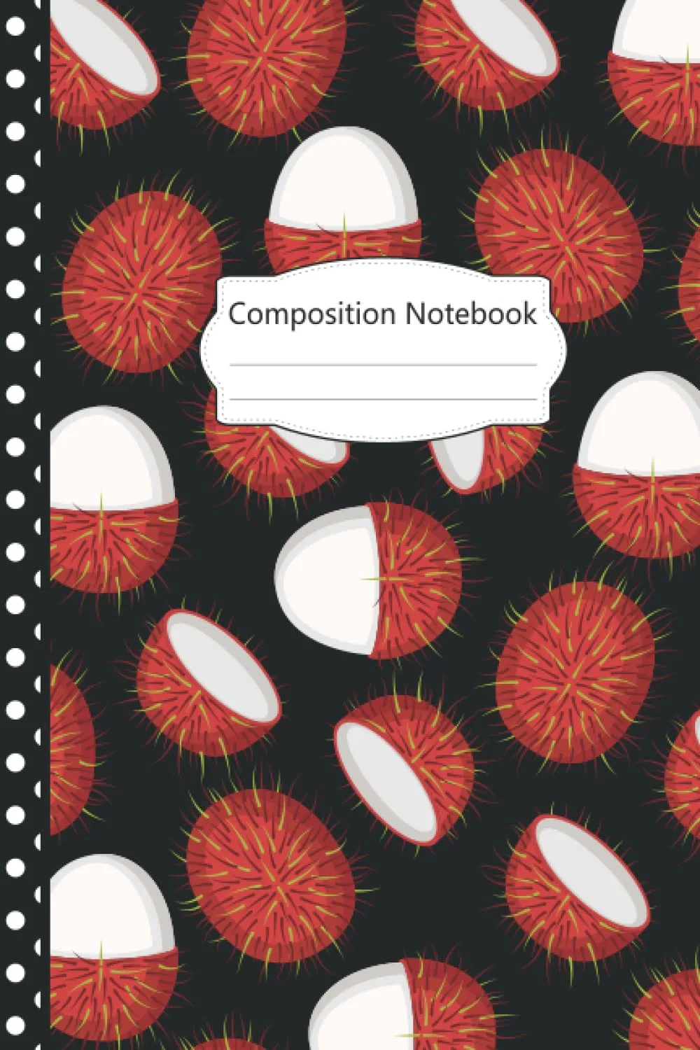 Rambutan Composition Notebook: Pretty Rambutan Blank Lined Journal: 100 pages 6x9" Rambutan Journal For Girls, Kids, Adults, Students, Teachers, ... Journal, Perfect Gifts For Rambutan Lovers