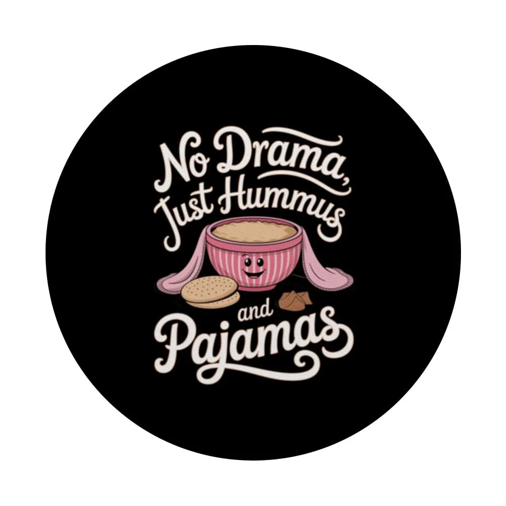 Hummus: No drama, just hummus and pajamas PopSockets Adhesive PopGrip