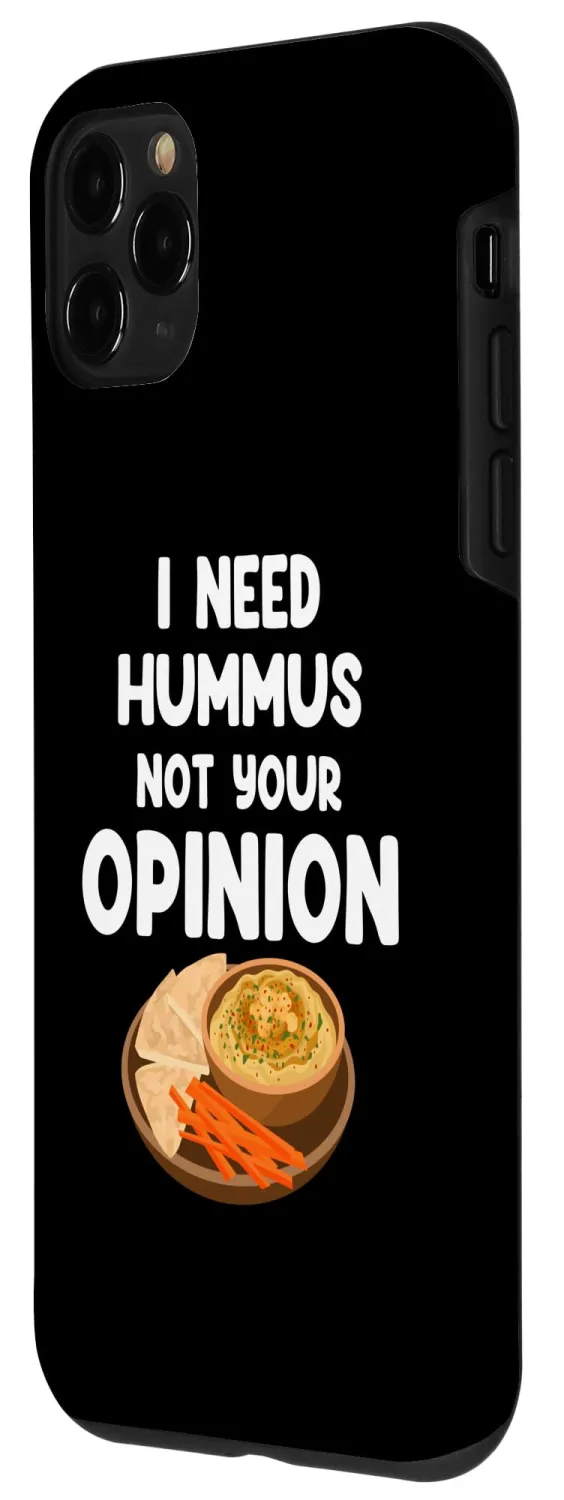iPhone 11 Pro I need Hummus Not Your Opinion Gluten-free Falafel Cuisine Case