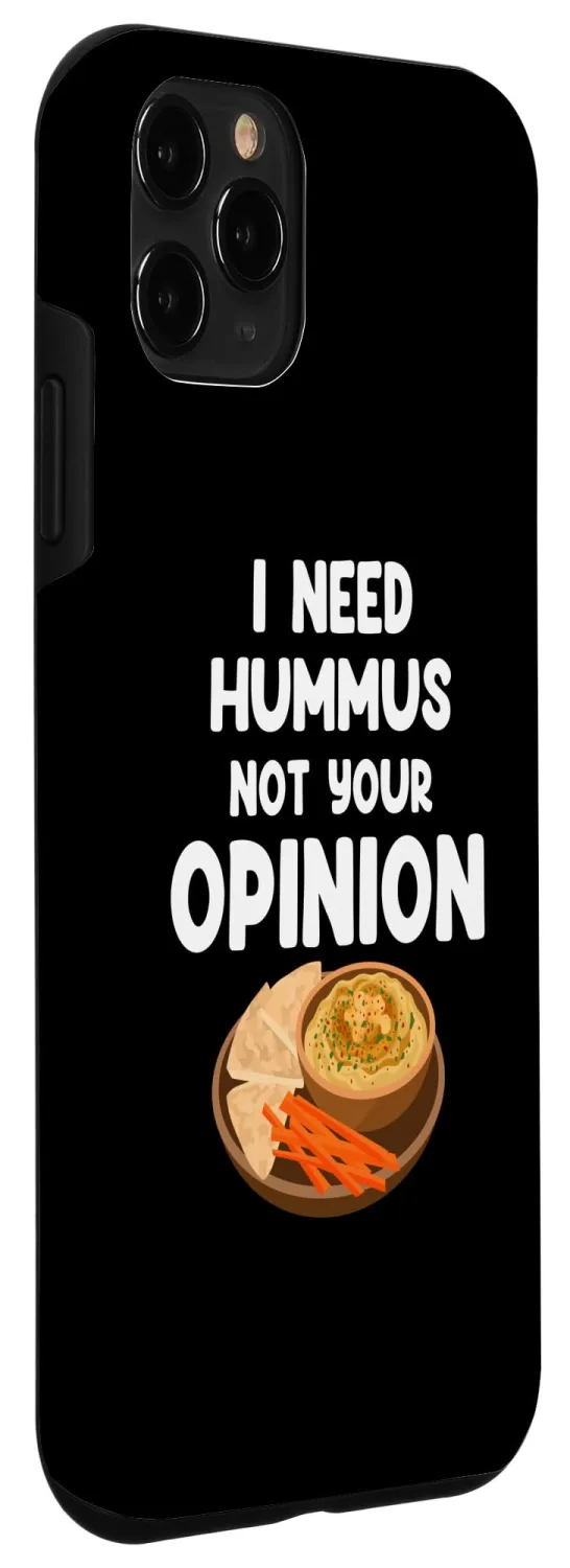 iPhone 11 Pro I need Hummus Not Your Opinion Gluten-free Falafel Cuisine Case