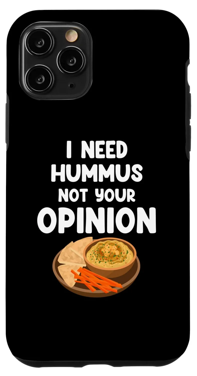 iPhone 11 Pro I need Hummus Not Your Opinion Gluten-free Falafel Cuisine Case