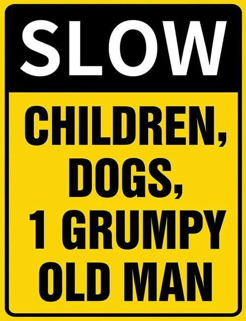 5x8 Inch "Slow - Children, Dogs, 1 Grumpy Old Man" Metal Warning Sign, Traffic Signs, Funny Slow Down Signs for Neighborhood, Aluminum Plaque for Indoor OutdoorGarden Decor