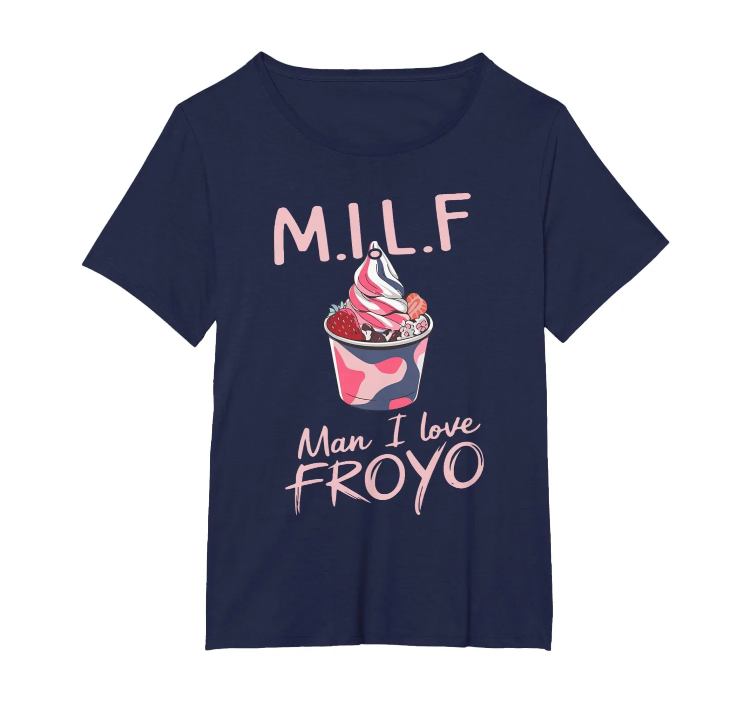 Milf Man I Love Froyo Funny Frozen Yogurt Lover T-Shirt