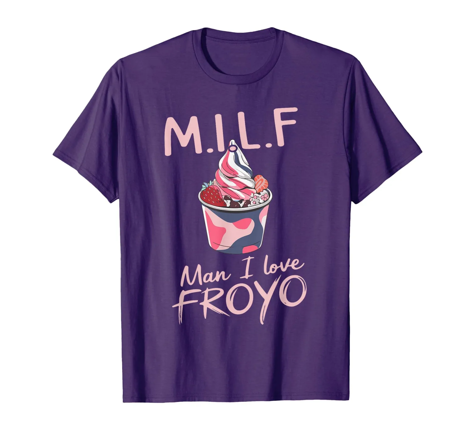 Milf Man I Love Froyo Funny Frozen Yogurt Lover T-Shirt