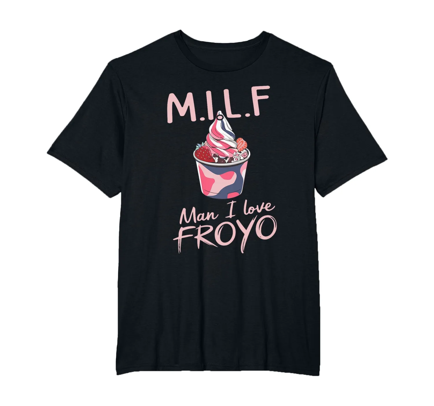 Milf Man I Love Froyo Funny Frozen Yogurt Lover T-Shirt