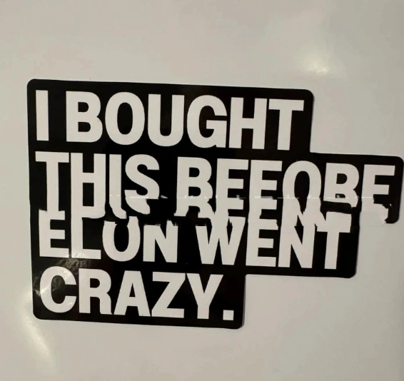 I Bought The Waterproof Car Stickers Before Elon Went Crazy