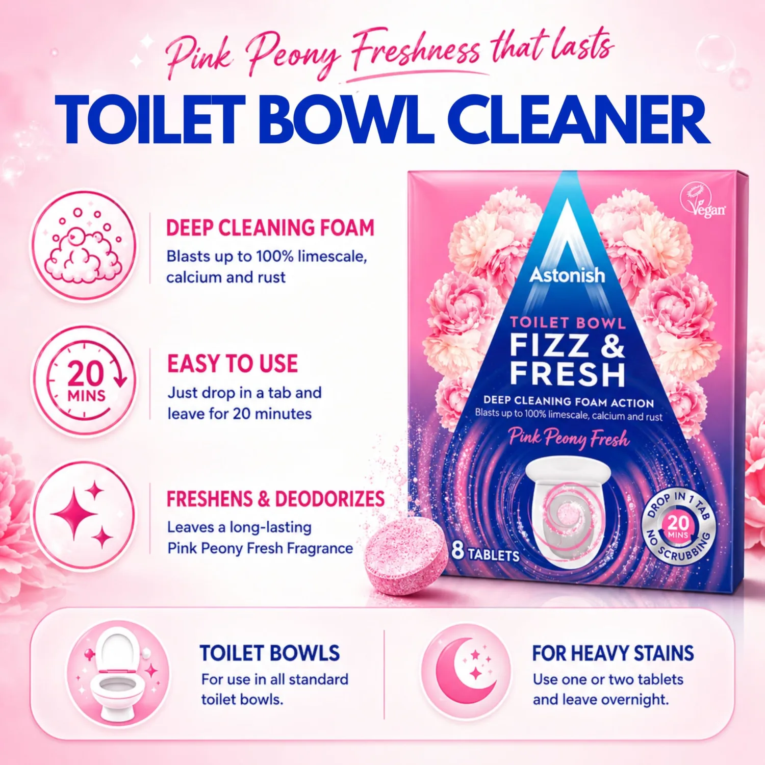 Astonish Toilet Bowl Cleaner Tablets, 8 Count – Fizzing Drop In Tabs Remove Limescale, Calcium & Rust – No Scrub Foaming Action, Vegan & Cruelty Free, Fresh Peony Scent
