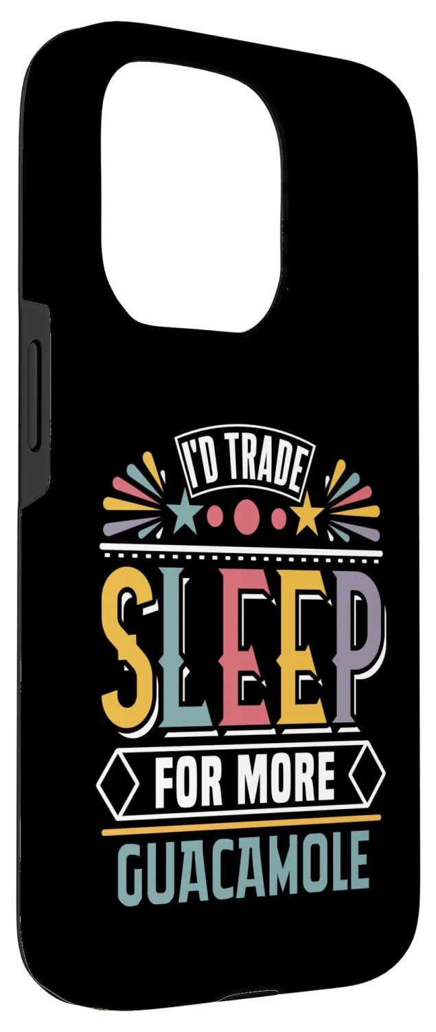 I’d Trade Sleep for More Guacamole - Funny Avocado Lover Case for iPhone 15 Pro