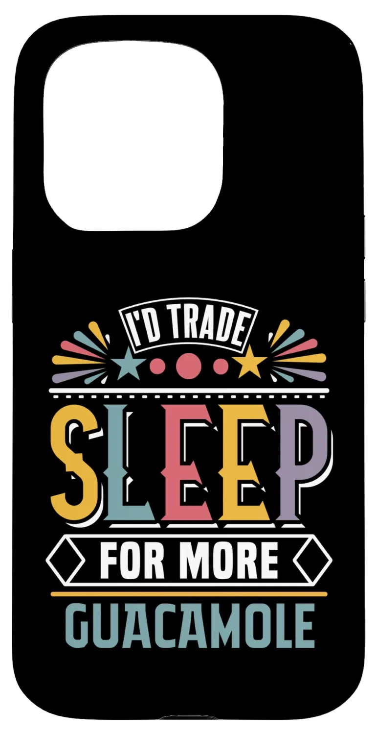 I’d Trade Sleep for More Guacamole - Funny Avocado Lover Case for iPhone 15 Pro