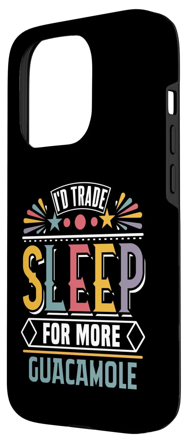 I’d Trade Sleep for More Guacamole - Funny Avocado Lover Case for iPhone 15 Pro