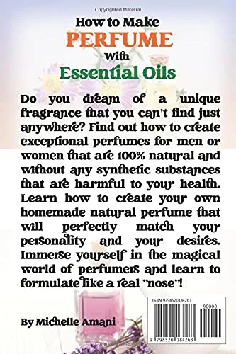 How to Make Perfume with Essential Oils: The Beginner Guide to Crafting Your Homemade Fragrances