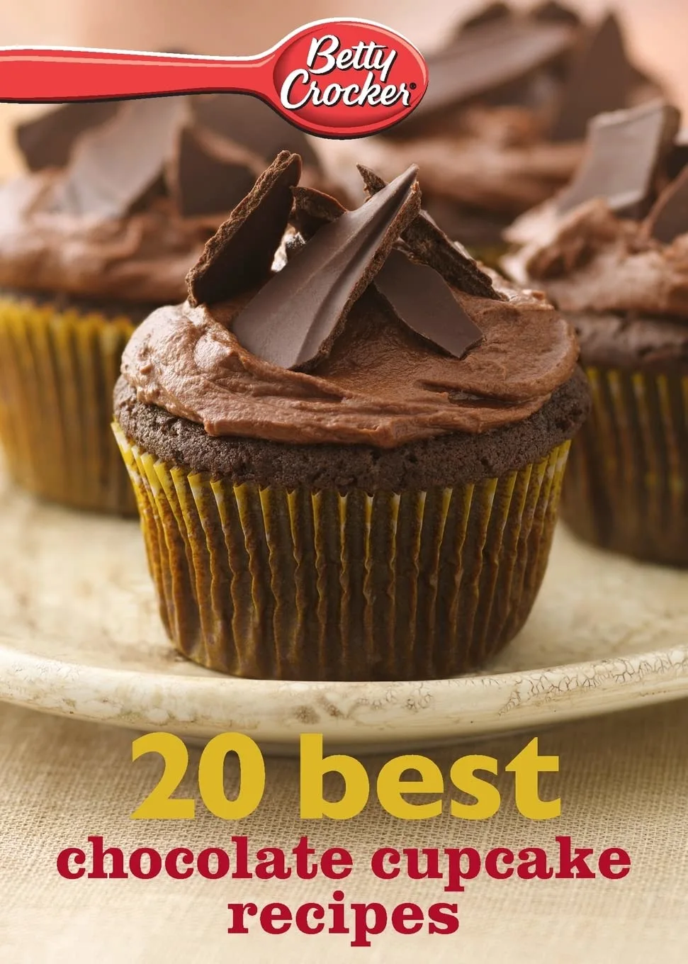 Betty Crocker 20 Best Chocolate Cupcake Recipes: A Decadent Dessert Cookbook for Entertaining (Betty Crocker eBook Minis, 34)
